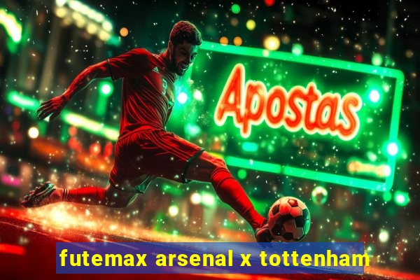 futemax arsenal x tottenham